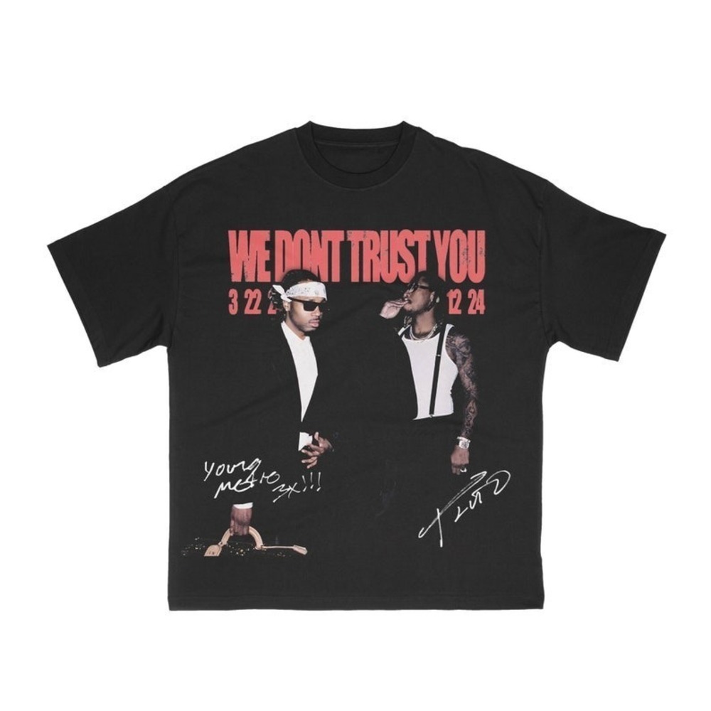 Metro Boomin And Future Shirt We Dont Trust You Shirt